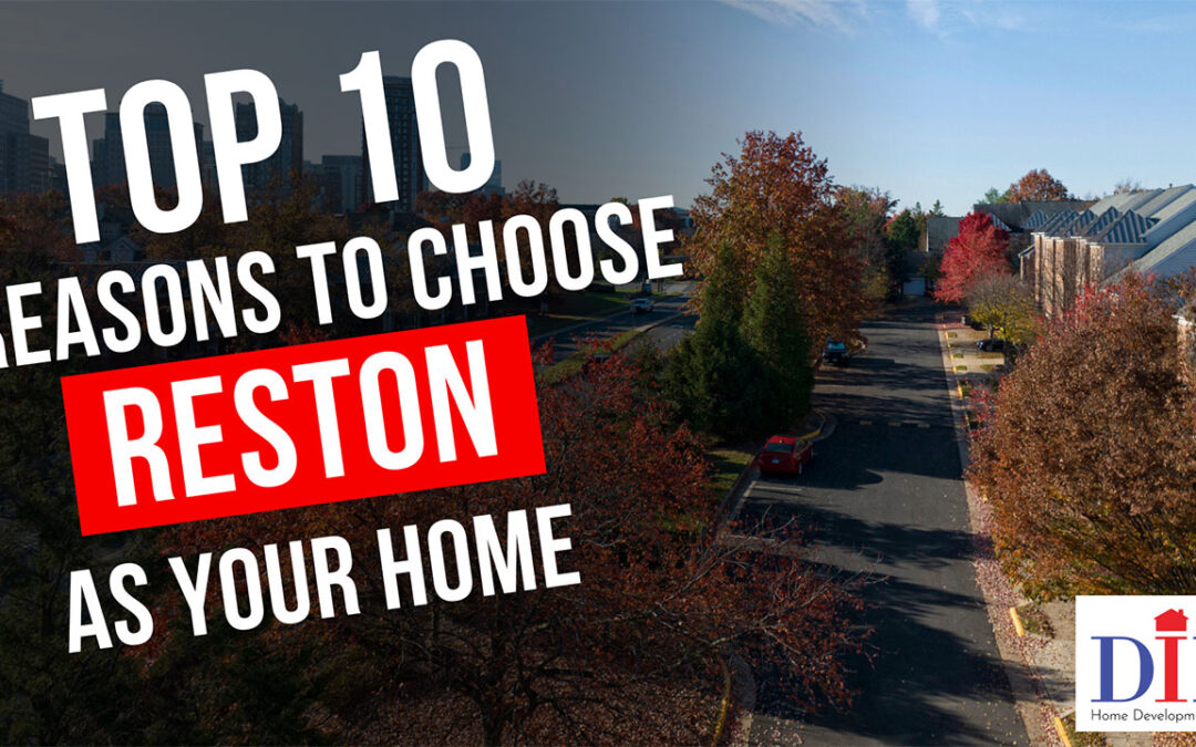 Top 10 Reasons to Choose Reston as Your Home