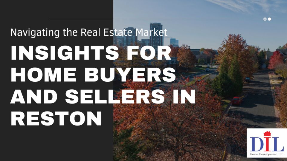 Navigating the Real Estate Market: Insights for Home Buyers and Sellers in Reston