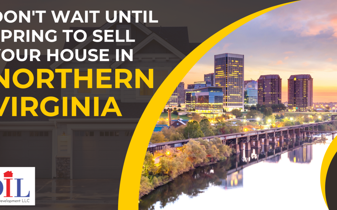 Don’t Wait Until Spring to Sell your House in Northern Virginia