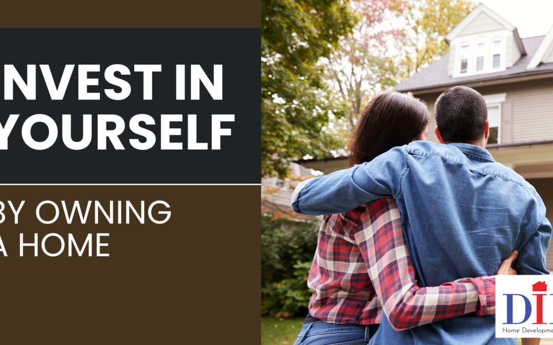 Invest in Yourself by Owning a Home
