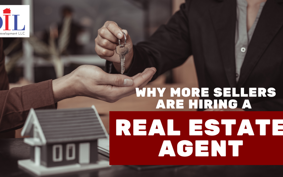 Why More Sellers Are Hiring a Real Estate Agent