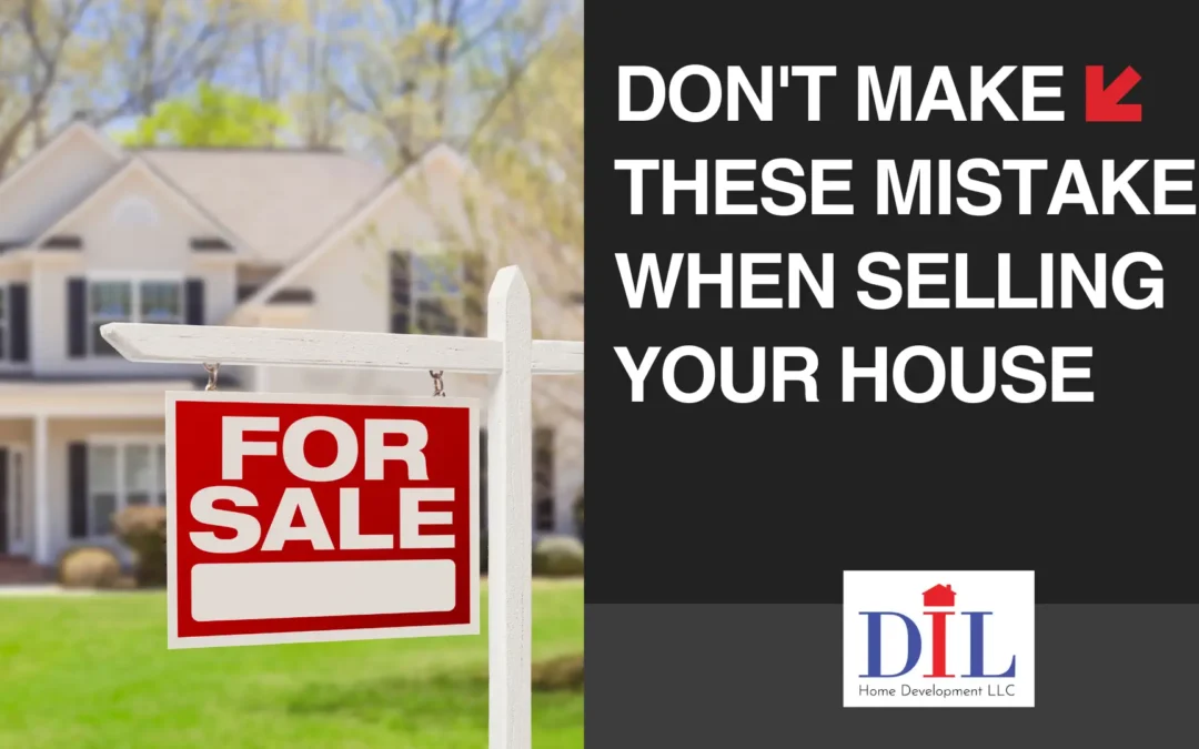 Don’t Make These Mistakes When Selling Your House